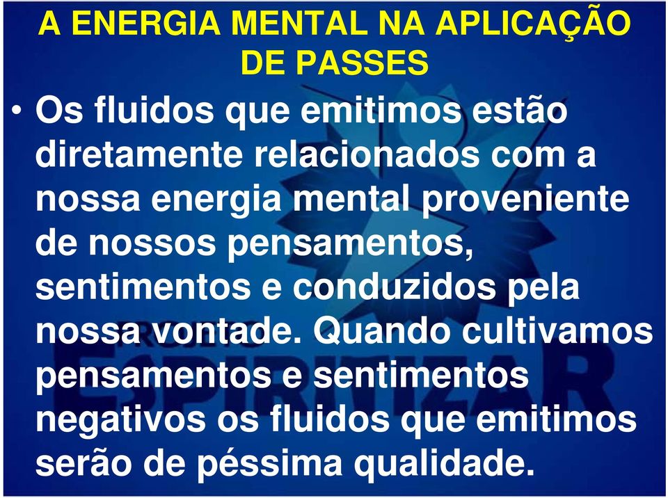 pensamentos, sentimentos e conduzidos pela nossa vontade.