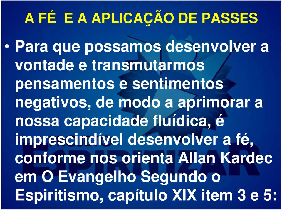 nossa capacidade fluídica, é imprescindível desenvolver a fé, conforme nos