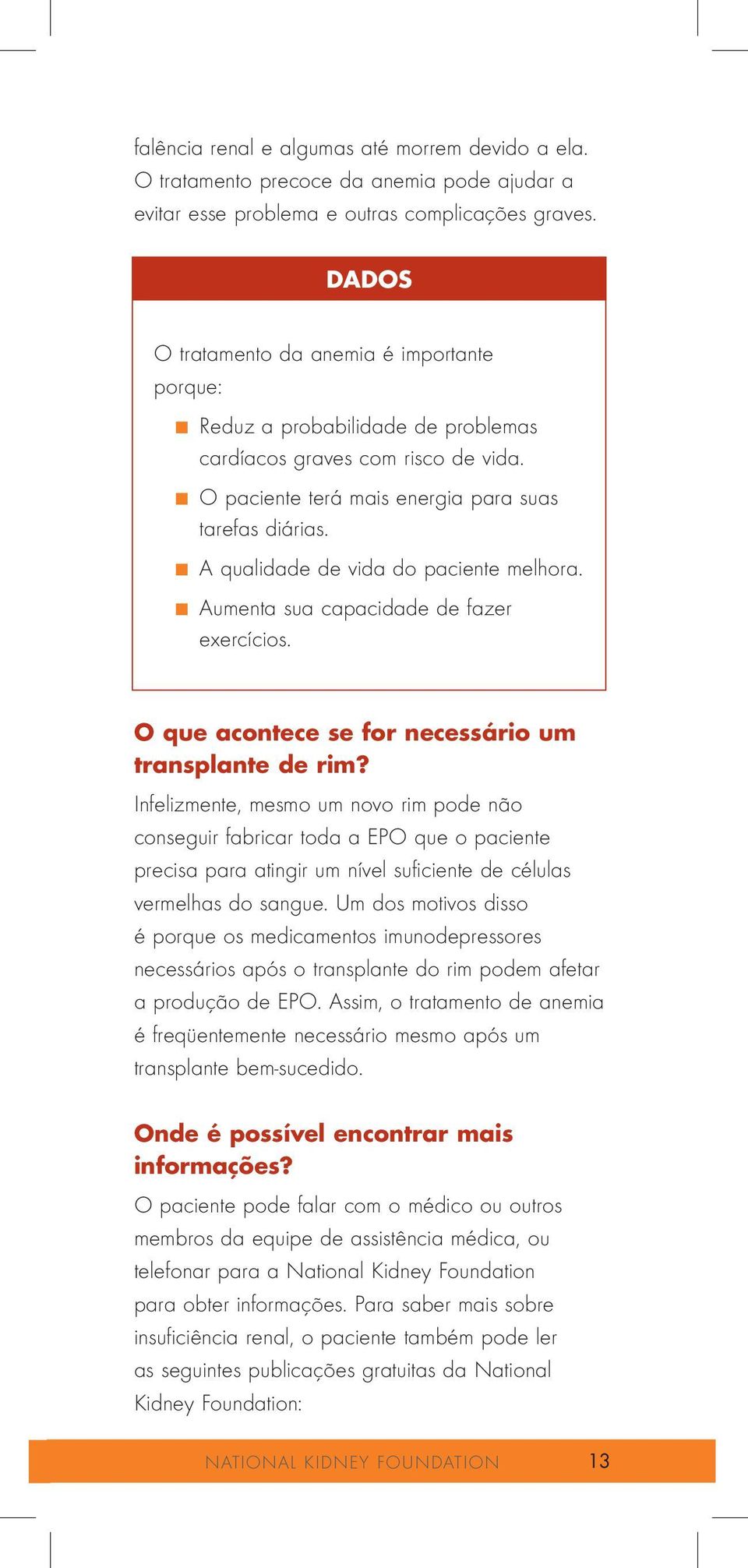 O que acontece se for necessário um transplante de rim?