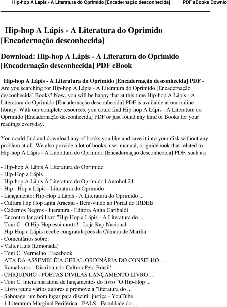 Now, you will be happy that at this time Hip-hop A Lápis - A Literatura do Oprimido [Encadernação desconhecida] PDF is available at our online library.