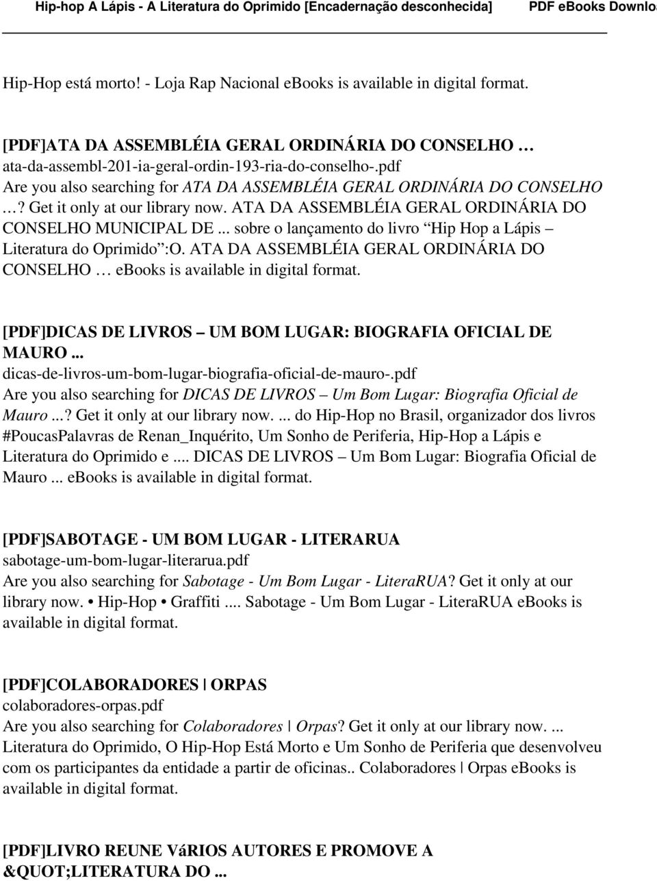 .. sobre o lançamento do livro Hip Hop a Lápis Literatura do Oprimido :O. ATA DA ASSEMBLÉIA GERAL ORDINÁRIA DO CONSELHO ebooks is [PDF]DICAS DE LIVROS UM BOM LUGAR: BIOGRAFIA OFICIAL DE MAURO.
