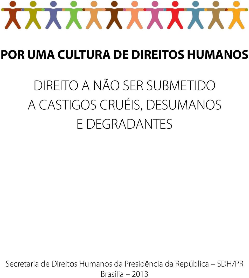 E DEGRADANTES Secretaria de Direitos Humanos