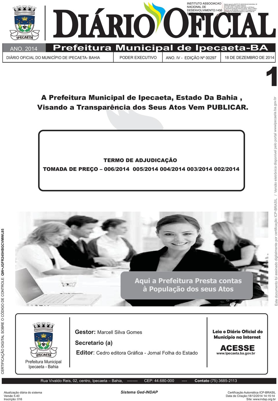 DE DEZEMBRO DE 2014 1 TOMADA DE PREÇO 006/2014 005/2014 004/2014 003/2014 002/2014 Prefeitura Municipal Ipecaeta - Bahia Gestor: Marcell Silva