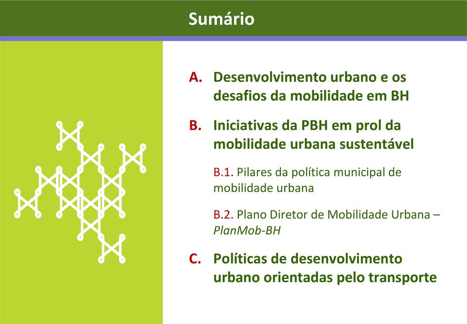 Pilares da política municipal de mobilidade urbana B.2.