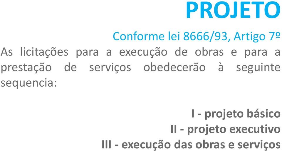 serviços obedecerão à seguinte sequencia: I - projeto