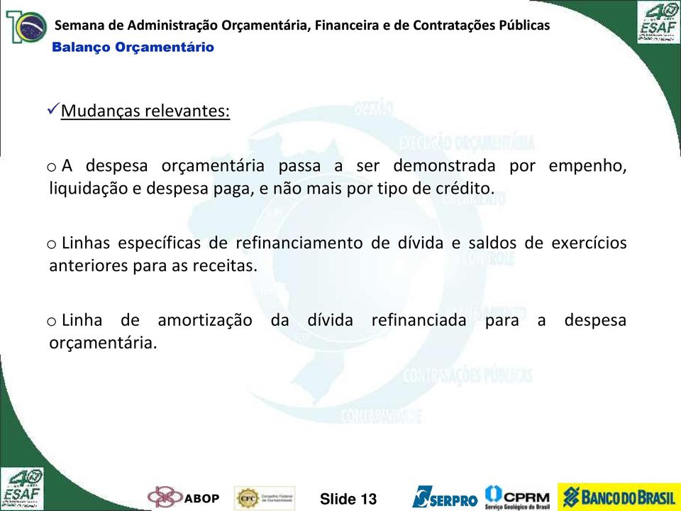 o Linhas específicas de refinanciamento de dívida e saldos de exercícios anteriores para