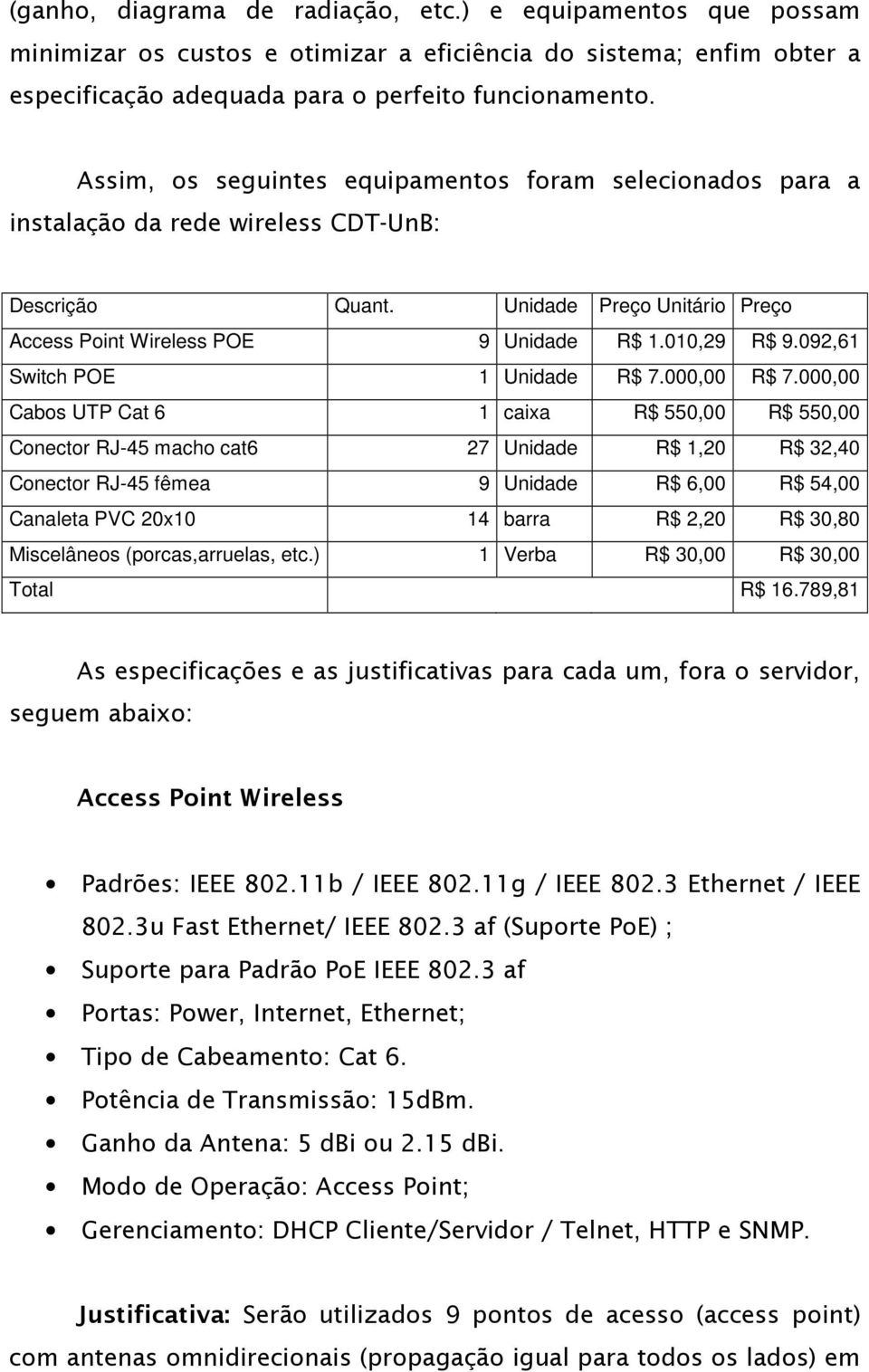 092,61 Switch POE 1 Unidade R$ 7.000,00 R$ 7.