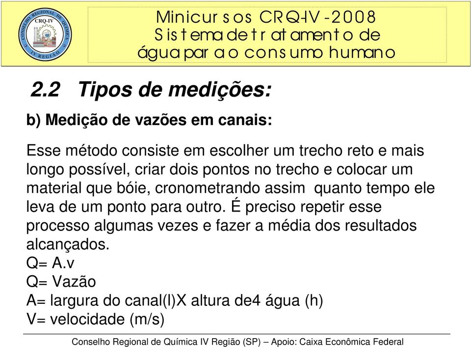 quanto tempo ele leva de um ponto para outro.