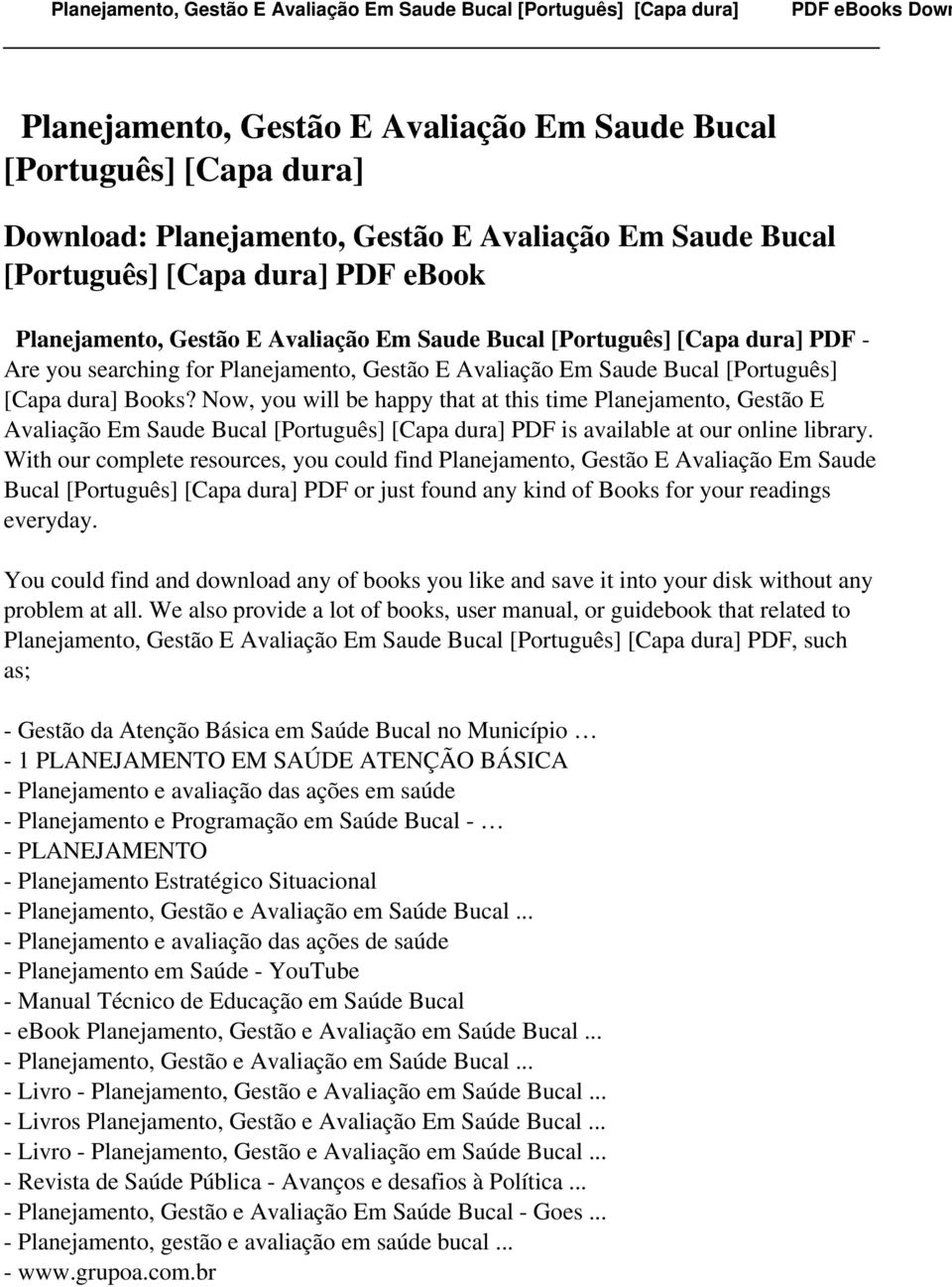 Now, you will be happy that at this time Planejamento, Gestão E Avaliação Em Saude Bucal [Português] [Capa dura] PDF is available at our online library.