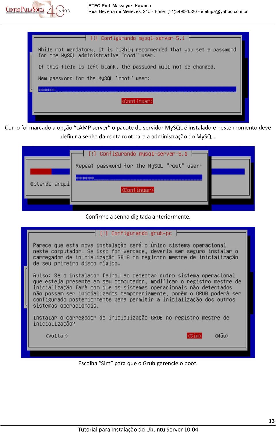 conta root para a administração do MySQL.