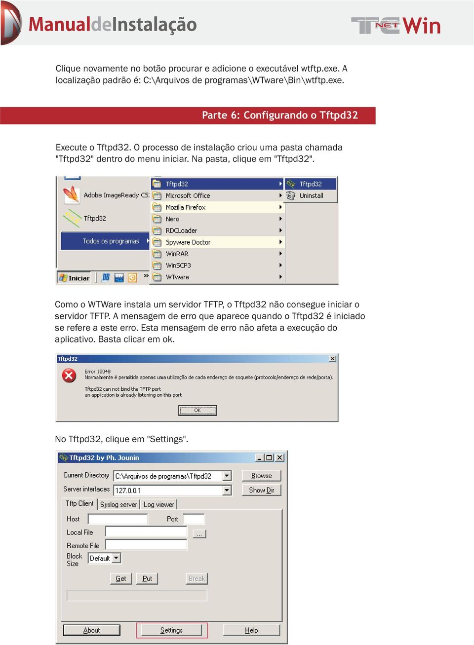 Como o WTWare instala um servidor TFTP, o Tftpd32 não consegue iniciar o servidor TFTP.