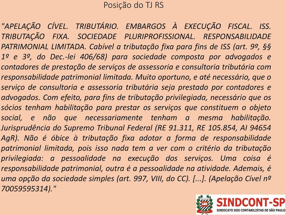 -lei 406/68) para sociedade composta por advogados e contadores de prestação de serviços de assessoria e consultoria tributária com responsabilidade patrimonial limitada.