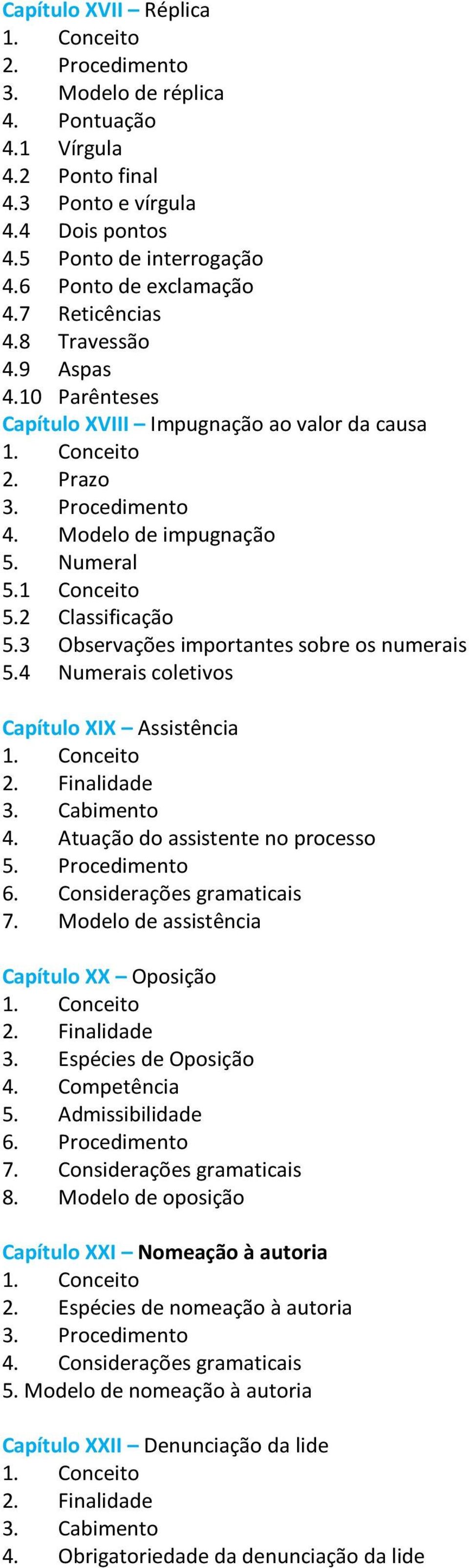 3 Observações importantes sobre os numerais 5.4 Numerais coletivos Capítulo XIX Assistência 3. Cabimento 4. Atuação do assistente no processo 5. Procedimento 6. Considerações gramaticais 7.