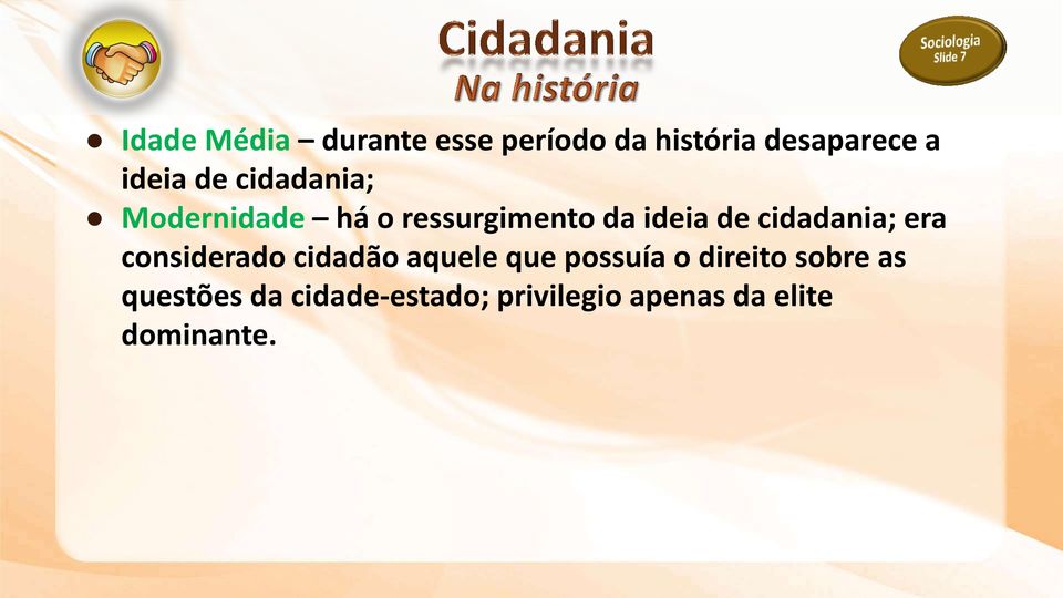 cidadania; era considerado cidadão aquele que possuía o direito