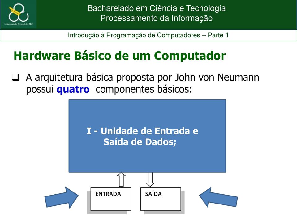 von Neumann possui quatro componentes