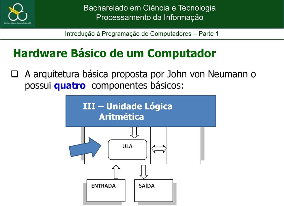 von Neumann o possui quatro