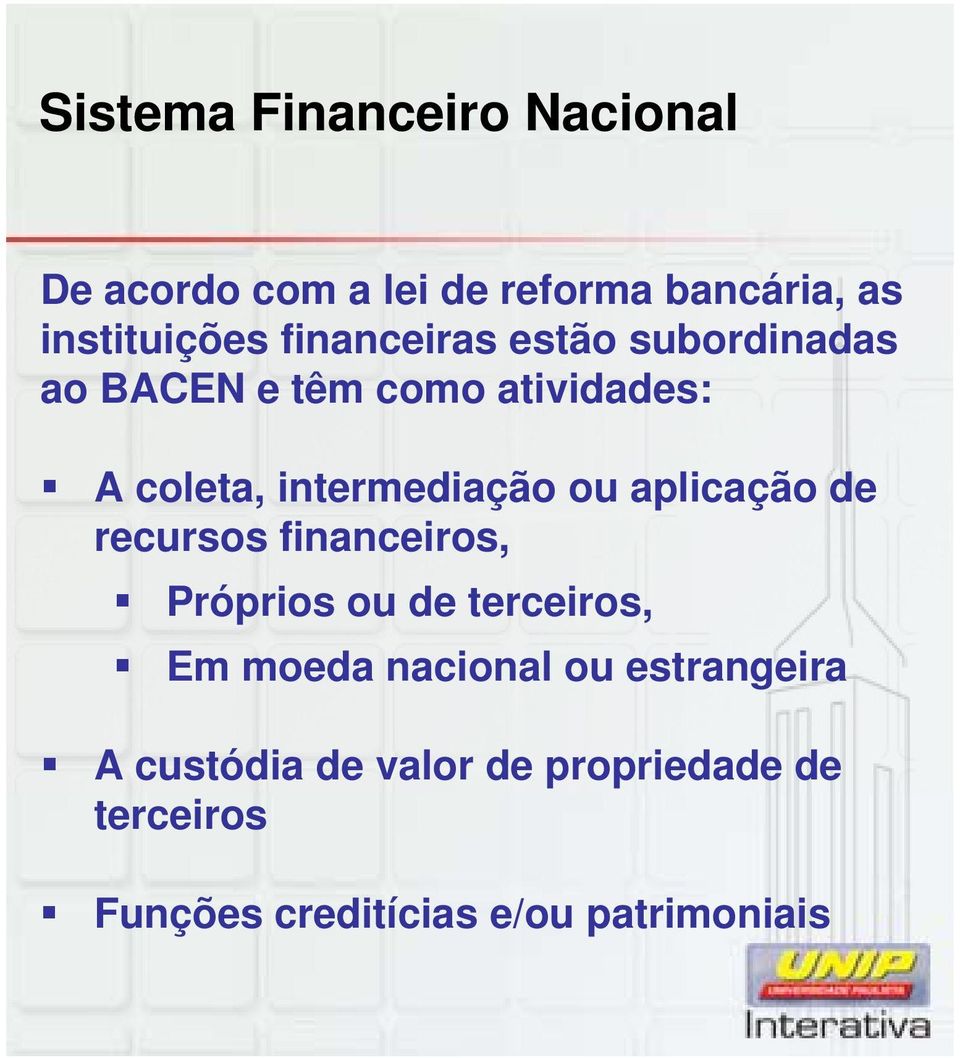 ou aplicação de recursos financeiros, Próprios ou de terceiros, Em moeda nacional ou