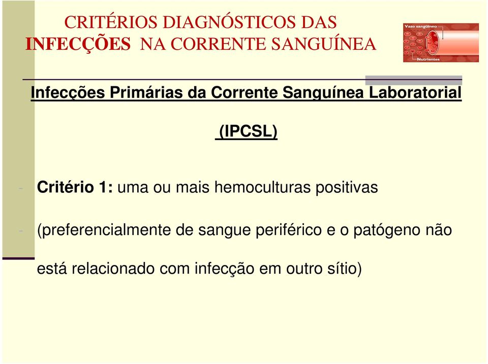 uma ou mais hemoculturas positivas - (preferencialmente de sangue