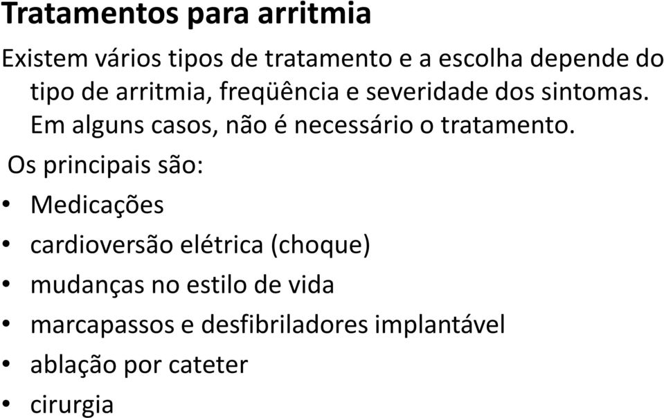 Em alguns casos, não é necessário o tratamento.