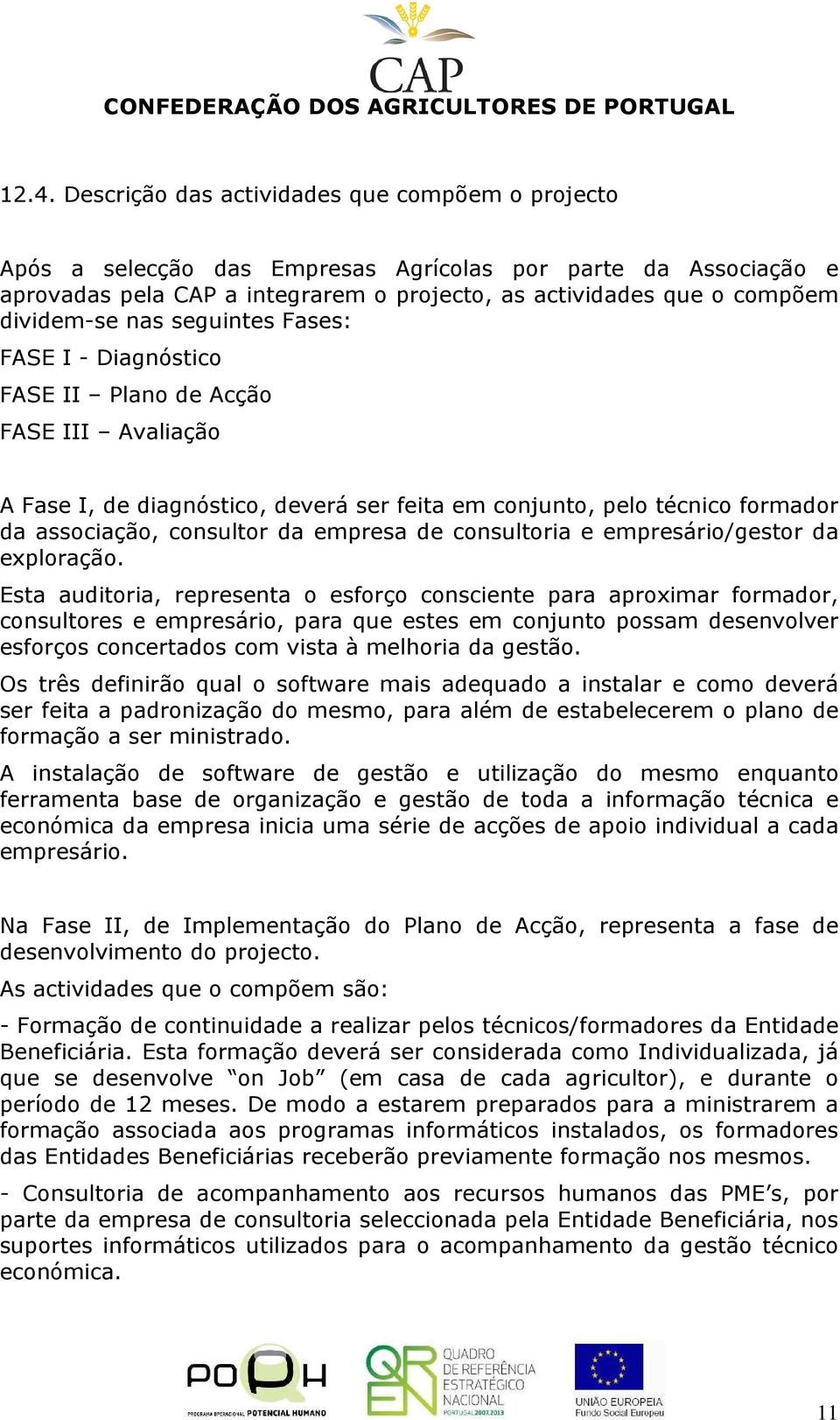 da empresa de consultoria e empresário/gestor da exploração.