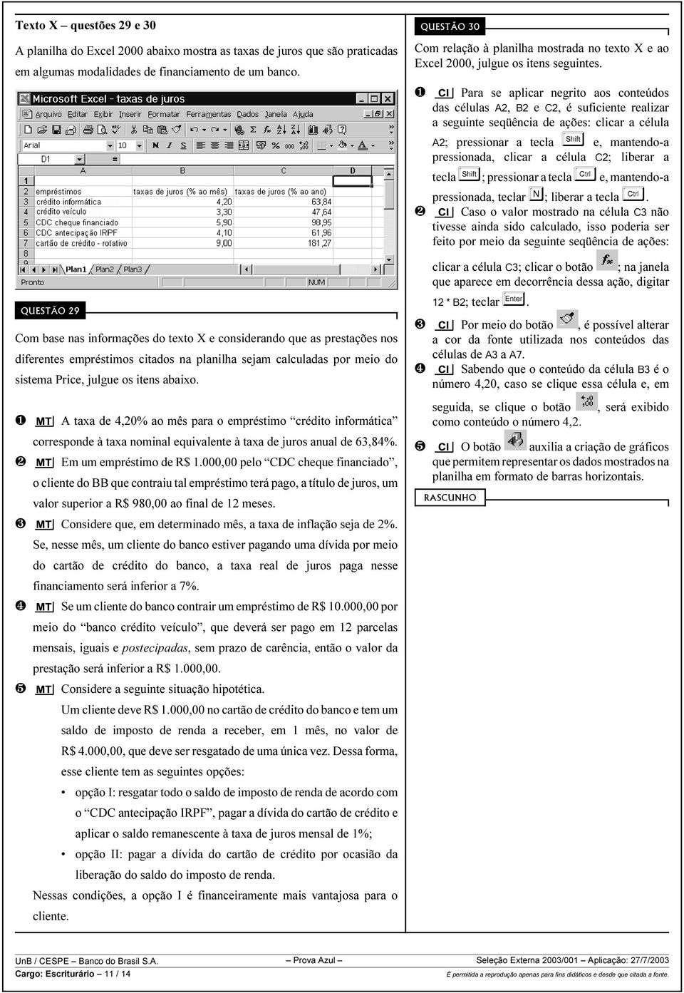 A taxa de 4,20% ao mês para o empréstimo crédito informática corresponde à taxa nominal equivalente à taxa de juros anual de 63,84%. Ù Em um empréstimo de R$ 1.