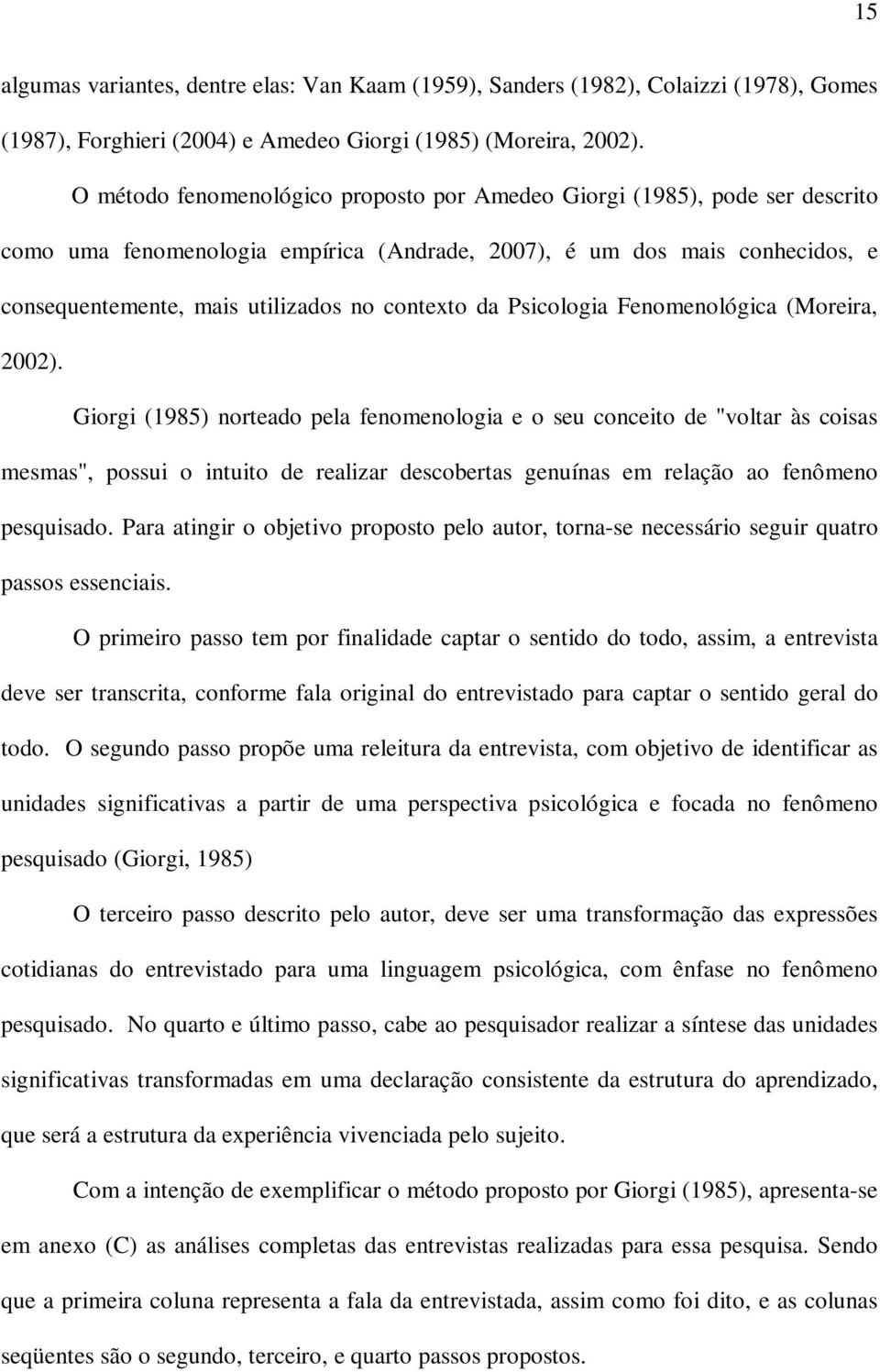 da Psicologia Fenomenológica (Moreira, 2002).