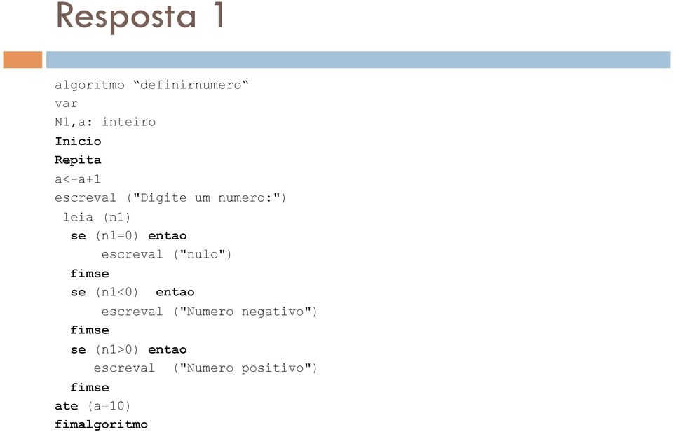 entao escreval ("nulo") se (n1<0) entao escreval ("Numero