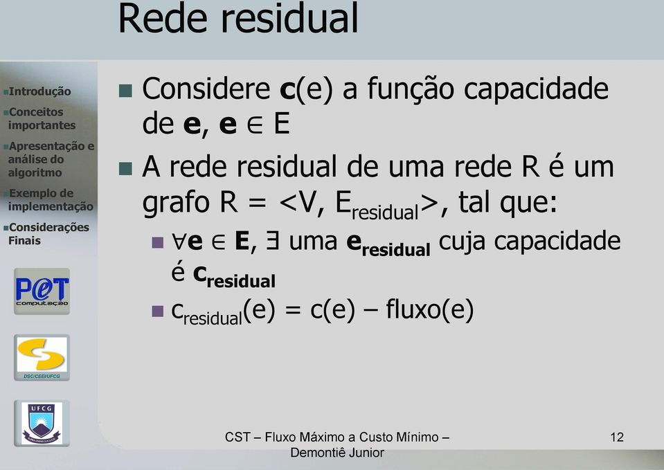 >, tal que: e E, Ǝ uma e residual cuja capacidade é c