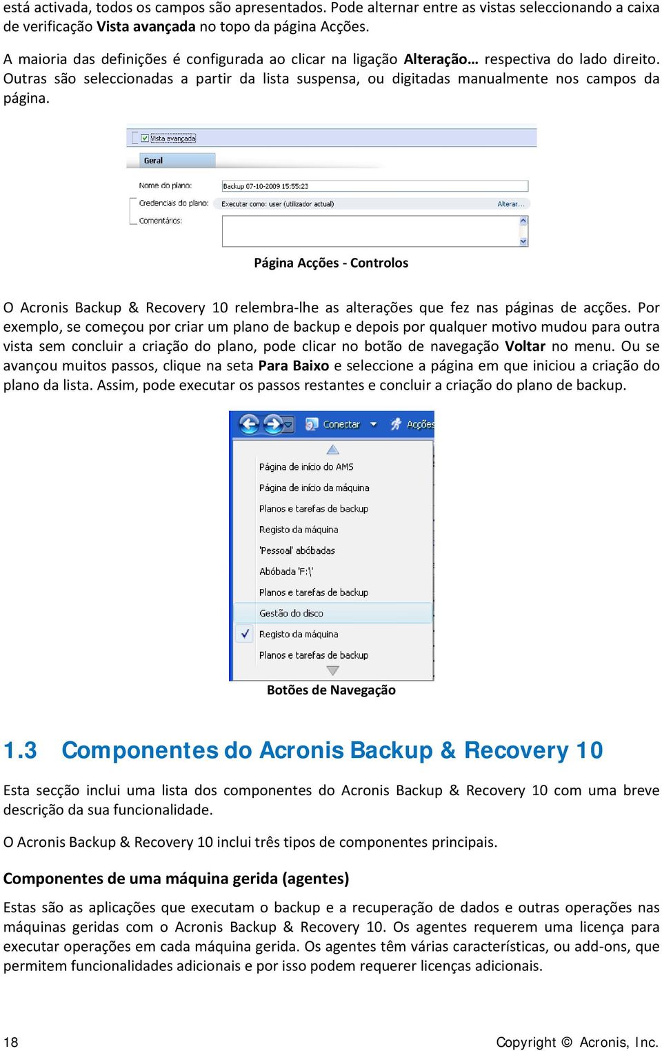 Página Acções - Controlos O Acronis Backup & Recovery 10 relembra-lhe as alterações que fez nas páginas de acções.