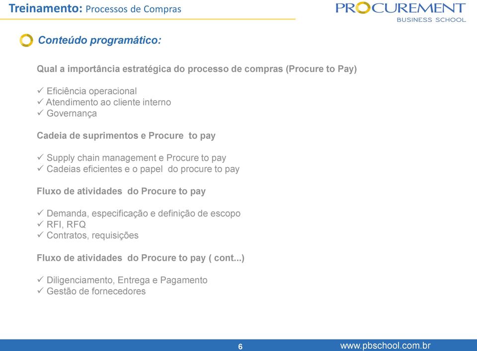 Procure to pay Cadeias eficientes e o papel do procure to pay Fluxo de atividades do Procure to pay Demanda, especificação e definição