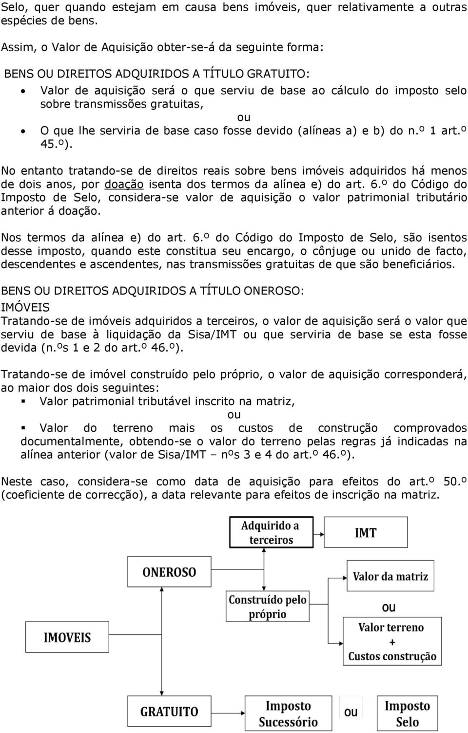 gratuitas, ou O que lhe serviria de base caso fosse devido (alíneas a) e b) do n.º 1 art.º 45.º).