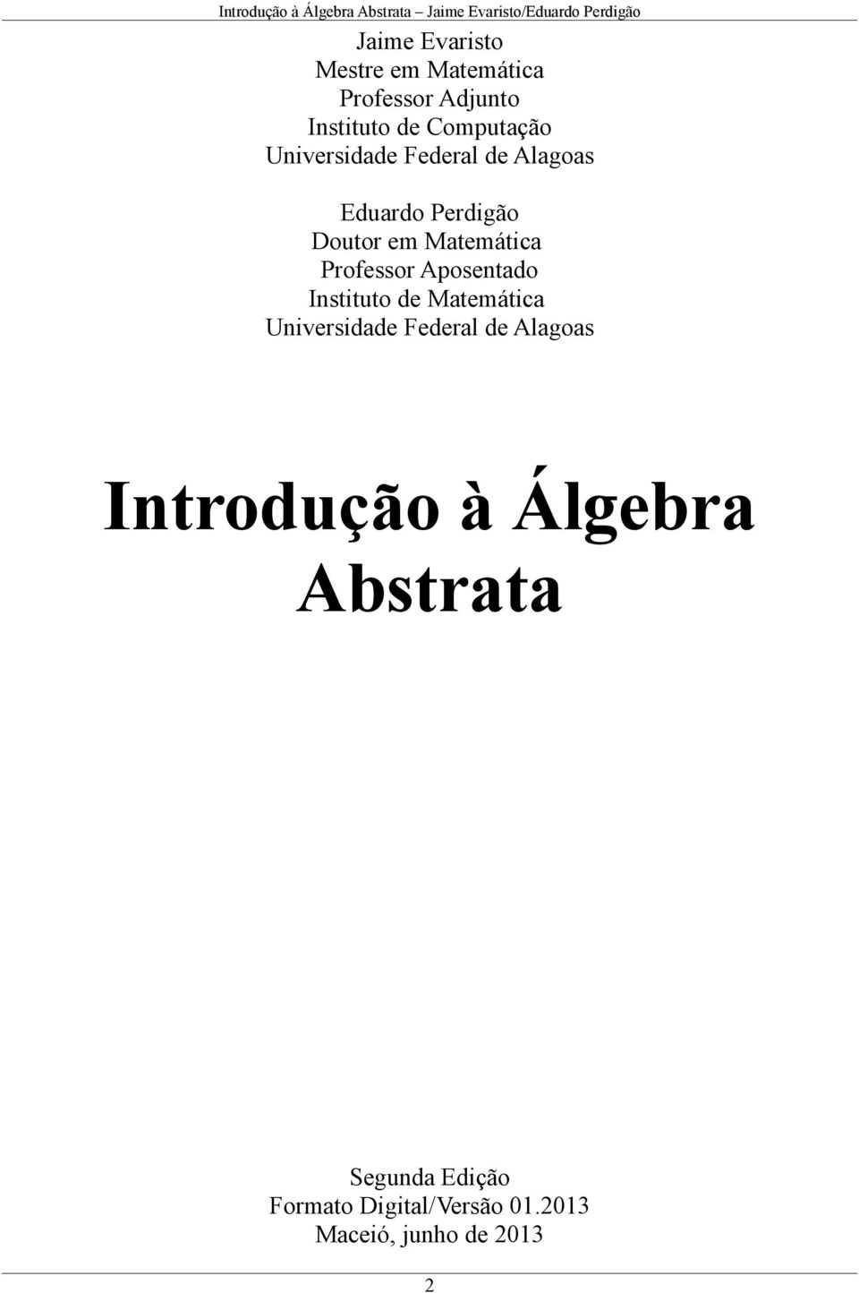 Aposentado Instituto de Matemática Universidade Federal de Alagoas Introdução à
