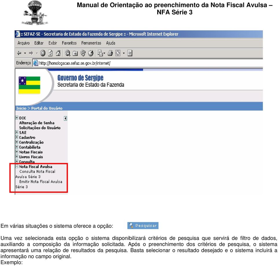 Após o preenchimento dos critérios de pesquisa, o sistema apresentará uma relação de resultados da