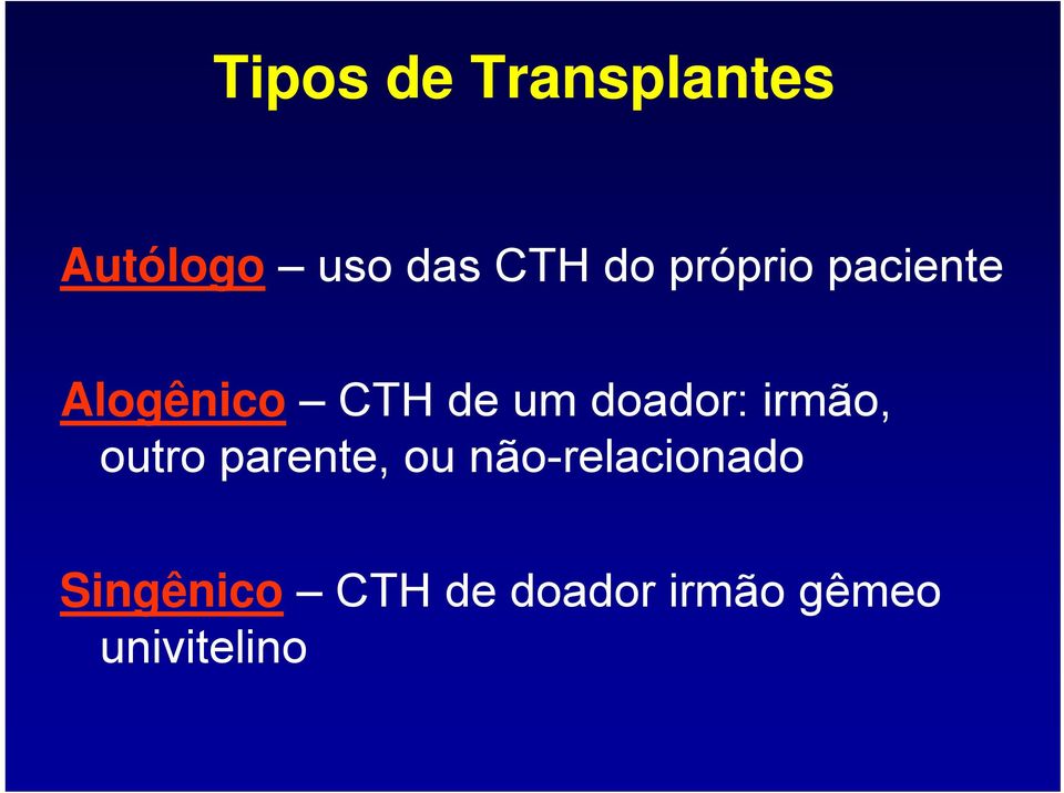 doador: irmão, outro parente, ou