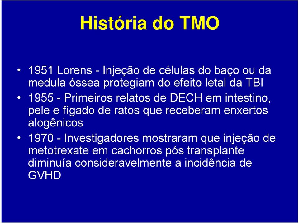 ratos que receberam enxertos alogênicos 1970 - Investigadores mostraram que injeção de