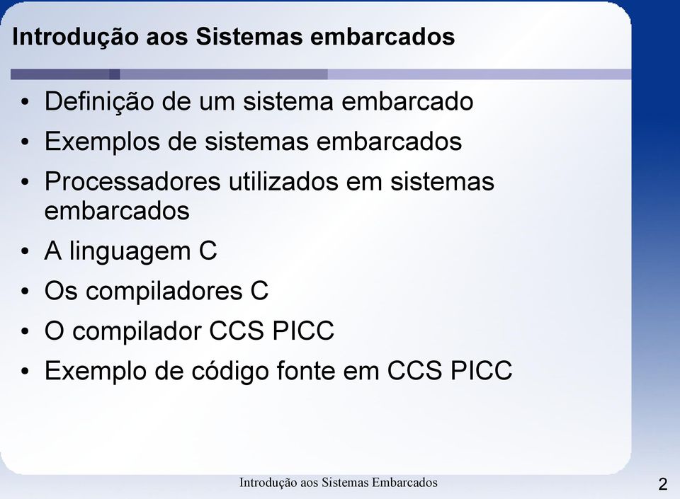 embarcados A linguagem C Os compiladores C O compilador CCS PICC