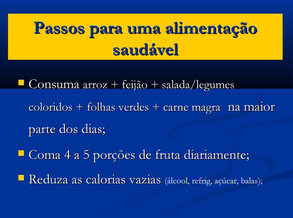 maior parte dos dias; Coma 4 a 5 porções de fruta