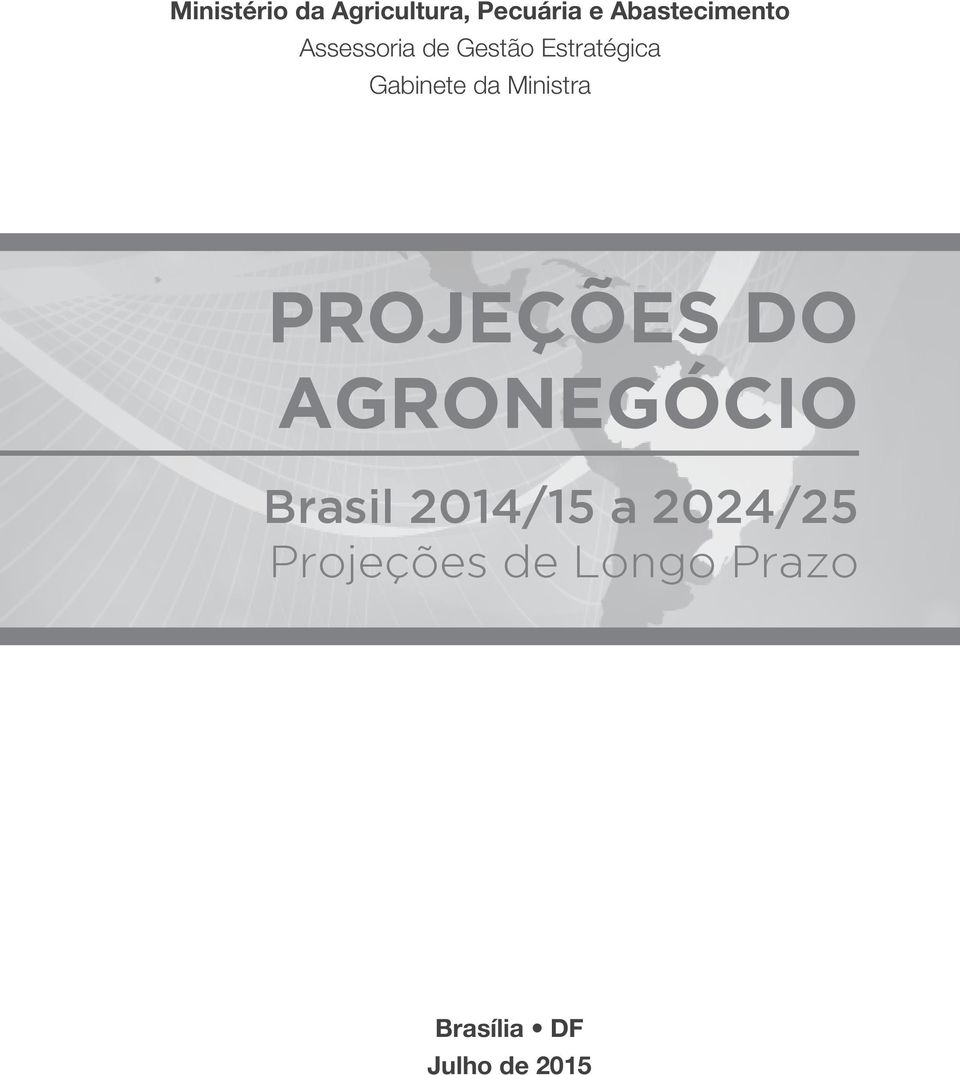 Ministra PROJEÇÕES DO AGRONEGÓCIO Brasil 2014/15 a