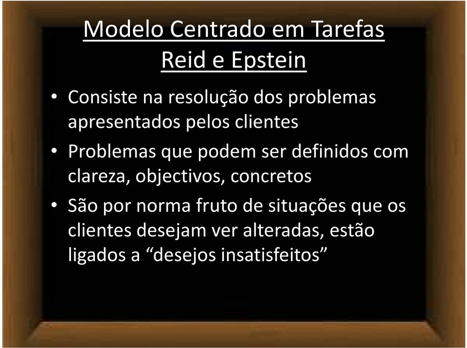 definidos com clareza, objectivos, concretos São por norma fruto de