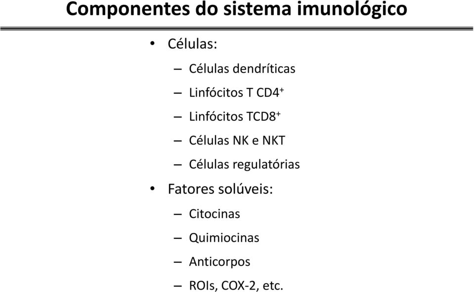 Células NK e NKT Células regulatórias Fatores