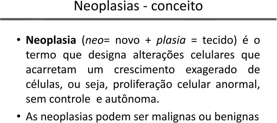 crescimento exagerado de células, ou seja, proliferação celular