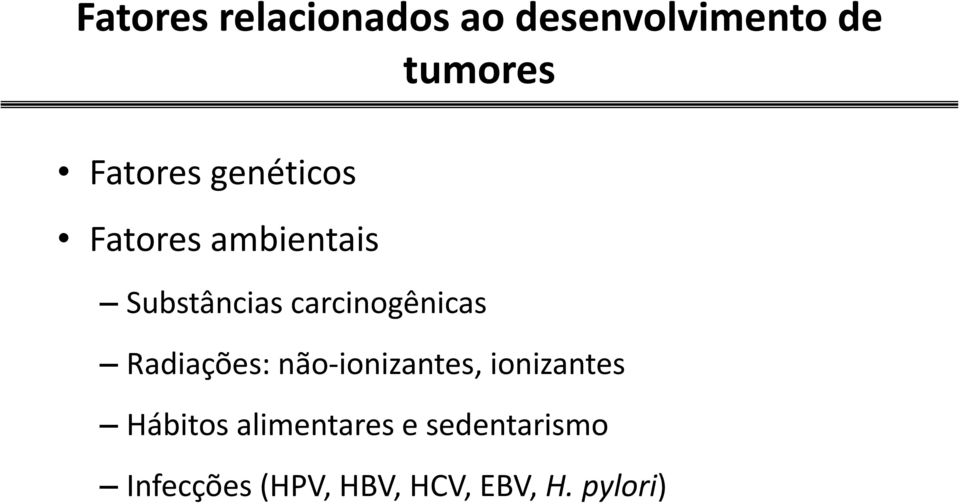 carcinogênicas Radiações: não ionizantes, ionizantes