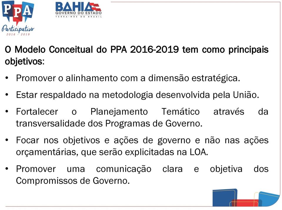 Fortalecer o Planejamento Temático através da transversalidade dos Programas de Governo.