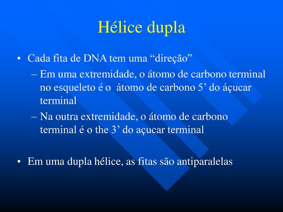 áçucar terminal Na outra extremidade, o átomo de carbono terminal é