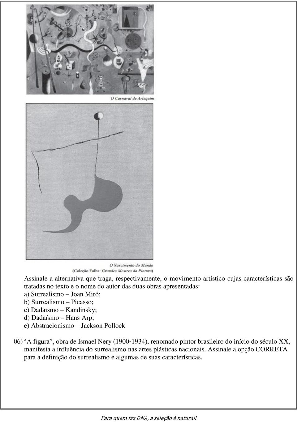Abstracionismo Jackson Pollock 06) A figura, obra de Ismael Nery (1900 1934), renomado pintor brasileiro do início do século XX,