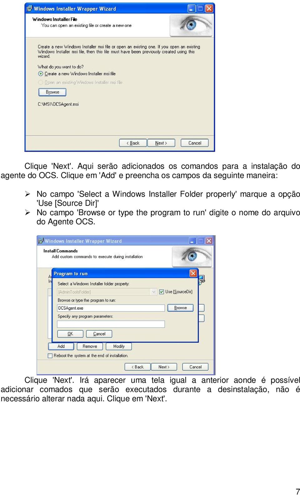 'Use [Source Dir]' No campo 'Browse or type the program to run' digite o nome do arquivo do Agente OCS. Clique 'Next'.