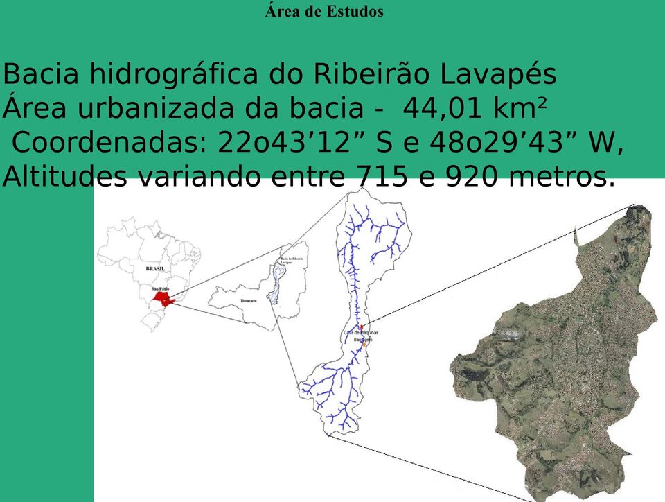 - 44,01 km² Coordenadas: 22o43 12 S e