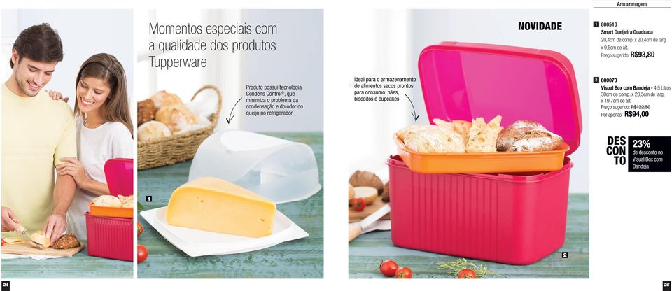 Preço sugerido: R$9,80 Produto possui tecnologia Condens Control, que minimiza o problema da condensação e do odor do queijo no refrigerador