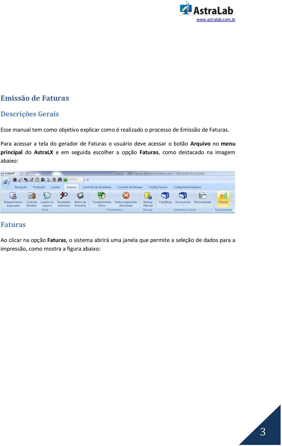 Para acessar a tela do gerador de Faturas o usuário deve acessar o botão Arquivo no menu principal do AstraLX e