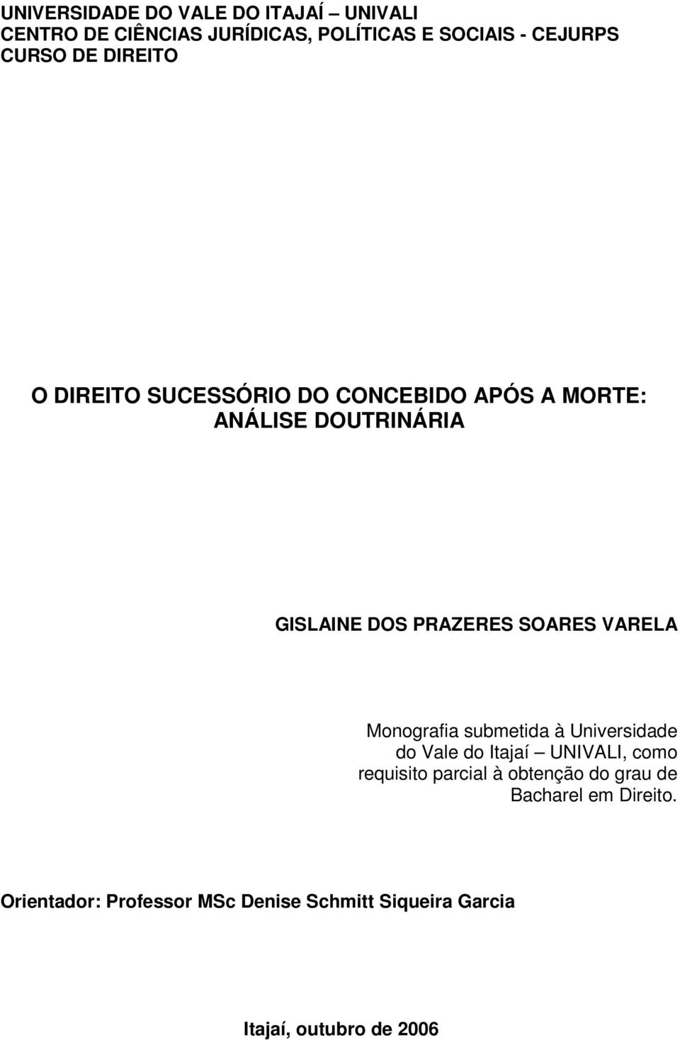 VARELA Monografia submetida à Universidade do Vale do Itajaí UNIVALI, como requisito parcial à obtenção do